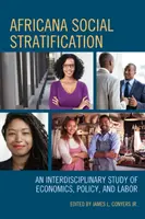 Africana Social Stratification: Interdiszciplináris tanulmány a közgazdaságtanról, a politikáról és a munkáról - Africana Social Stratification: An Interdisciplinary Study of Economics, Policy, and Labor