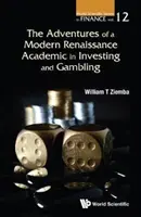 Egy modern reneszánsz akadémikus kalandjai a befektetésben és a szerencsejátékban - The Adventures of a Modern Renaissance Academic in Investing and Gambling