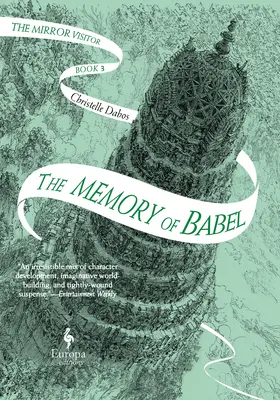 Bábel emlékezete: A Tükörlátogató-kvartett harmadik könyve - The Memory of Babel: Book Three of the Mirror Visitor Quartet