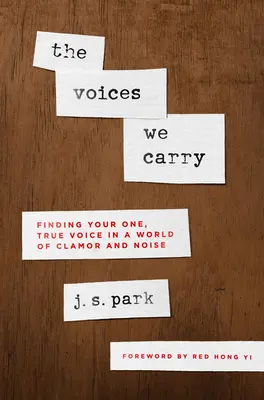 The Voices We Carry: Az egyetlen igaz hangod megtalálása a zaj és a zaj világában - The Voices We Carry: Finding Your One True Voice in a World of Clamor and Noise