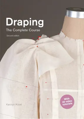 Draping: A teljes tanfolyam: Drapéria: Második kiadás - Draping: The Complete Course: Second Edition