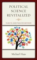 A politológia újjáélesztve: A kirakós játék kirakásának kitöltése metatematikával - Political Science Revitalized: Filling the Jigsaw Puzzle with Metatheory