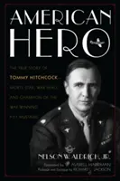 Amerikai hős: Tommy Hitchcock igaz története - sportcsillag, háborús hős és a háborút megnyerő P-51 Mustang bajnoka - American Hero: The True Story of Tommy Hitchcock--Sports Star, War Hero, and Champion of the War-Winning P-51 Mustang