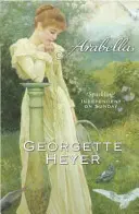 Arabella - Georgette Heyer Klasszikus hősnők (Heyer Georgette (Szerző)) - Arabella - Georgette Heyer Classic Heroines (Heyer Georgette (Author))