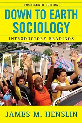 Le a földre szociológia: 14. kiadás: Bevezető olvasmányok, tizennegyedik kiadás - Down to Earth Sociology: 14th Edition: Introductory Readings, Fourteenth Edition