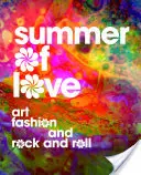 A szerelem nyara: Művészet, divat és rock and roll - Summer of Love: Art, Fashion, and Rock and Roll