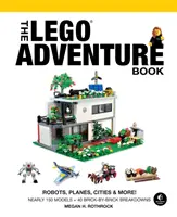 A Lego kalandkönyv, 3. kötet: Robotok, repülők, városok és még sok más! - The Lego Adventure Book, Vol. 3: Robots, Planes, Cities & More!