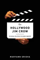 A hollywoodi Jim Crow: A filmipar faji politikája - The Hollywood Jim Crow: The Racial Politics of the Movie Industry