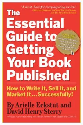 A könyvkiadás alapvető útmutatója: Hogyan írja meg, adja el és értékesítse a könyvét . . . Sikeresen - The Essential Guide to Getting Your Book Published: How to Write It, Sell It, and Market It . . . Successfully