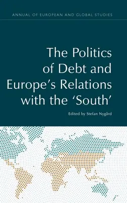 Az adósságpolitika és Európa és a „Dél” kapcsolatai - The Politics of Debt and Europe's Relations with the 'South'