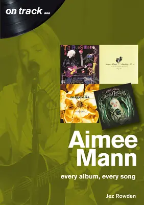 Aimee Mann: Aimee Aimee Aimee: Minden album, minden dal - Aimee Mann: Every Album, Every Song