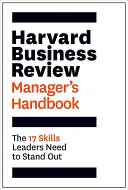 A Harvard Business Review menedzser kézikönyve: A 17 készség, amelyre a vezetőknek szükségük van ahhoz, hogy kitűnjenek a többiek közül - Harvard Business Review Manager's Handbook: The 17 Skills Leaders Need to Stand Out