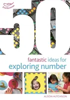 50 fantasztikus ötlet a számok felfedezésére - 50 Fantastic Ideas for Exploring Number