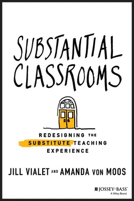 Tartalmas osztálytermek: A helyettesítő tanítási tapasztalat újratervezése - Substantial Classrooms: Redesigning the Substitute Teaching Experience