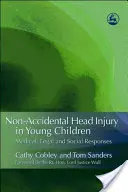 Nem véletlen fejsérülés kisgyermekeknél: Orvosi, jogi és társadalmi válaszok - Non-Accidental Head Injury in Young Children: Medical, Legal and Social Responses