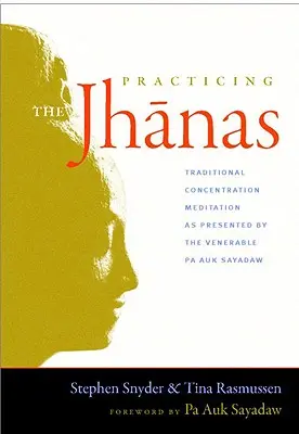 A dzshanák gyakorlása: Pa Auk Sayada által bemutatott hagyományos koncentrációs meditáció W - Practicing the Jhanas: Traditional Concentration Meditation as Presented by the Venerable Pa Auk Sayada W