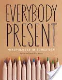 Mindenki jelen van: Mindfulness az oktatásban - Everybody Present: Mindfulness in Education