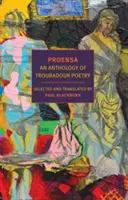 Proensa: Trubadúrköltészet antológiája - Proensa: An Anthology of Troubadour Poetry