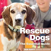Mentőkutyák: Az alapvető útmutató - Rescue Dogs: The Essential Guide
