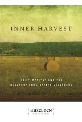 Belső aratás: Napi meditációk az evészavarokból való felépüléshez - Inner Harvest: Daily Meditations for Recovery from Eating Disorders