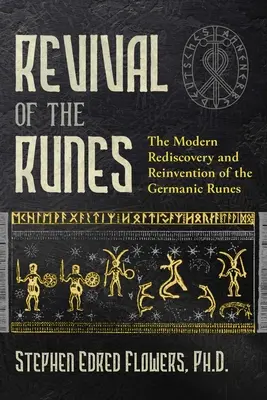 A rúnák újjáéledése: A germán rúnák modernkori újrafelfedezése és újraalkotása - Revival of the Runes: The Modern Rediscovery and Reinvention of the Germanic Runes