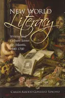 Új világirodalom: Írás és kultúra az Atlanti-óceánon túl, 1500-1700 - New World Literacy: Writing and Culture Across the Atlantic, 1500-1700