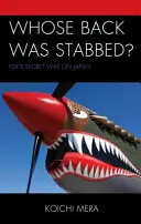 Kinek a hátát szúrták meg? FDR titkos háborúja Japán ellen - Whose Back was Stabbed?: FDR's Secret War on Japan