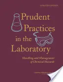 Körültekintő gyakorlatok a laboratóriumban: A kémiai veszélyek kezelése és kezelése, frissített változat - Prudent Practices in the Laboratory: Handling and Management of Chemical Hazards, Updated Version