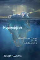 Hyperobjects: Filozófia és ökológia a világvége után - Hyperobjects: Philosophy and Ecology After the End of the World