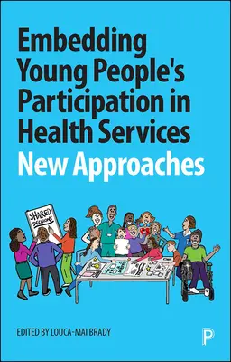 Embedding Young People's Participation in Health Services: Új megközelítések - Embedding Young People's Participation in Health Services: New Approaches