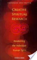 Kreatív spirituális kutatás: Az egyéni emberi szellem felébresztése - Creative Spiritual Research: Awakening the Individual Human Spirit