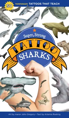 Szuper, erős tetováló cápák: 50 ideiglenes tetoválás, amely tanít - Super, Strong Tattoo Sharks: 50 Temporary Tattoos That Teach