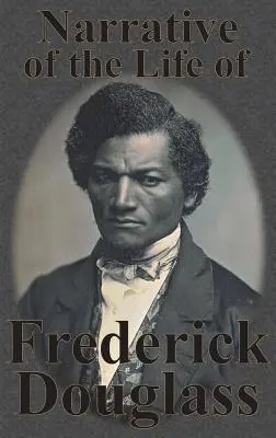 Narrative of the Life of Frederick Douglass (Frederick Douglass életének elbeszélése) - Narrative of the Life of Frederick Douglass