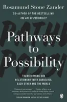 Pathways to Possibility - Alakítsa át életszemléletét A lehetőség művészete című bestseller szerzőjének segítségével - Pathways to Possibility - Transform your outlook on life with the bestselling author of The Art of Possibility