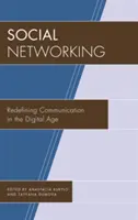 Social Networking (Közösségi hálózatépítés): A kommunikáció újradefiniálása a digitális korban - Social Networking: Redefining Communication in the Digital Age