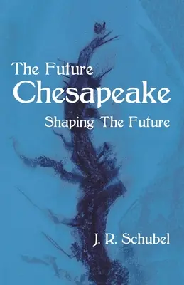 A jövő Chesapeake: A jövő alakítása - The Future Chesapeake: Shaping the Future