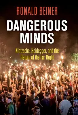 Veszélyes elmék: Nietzsche, Heidegger és a szélsőjobboldal visszatérése - Dangerous Minds: Nietzsche, Heidegger, and the Return of the Far Right