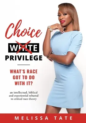 Choice Privilege: What Race Got To Do With It? - Choice Privilege: Whats Race Got To Do With It?