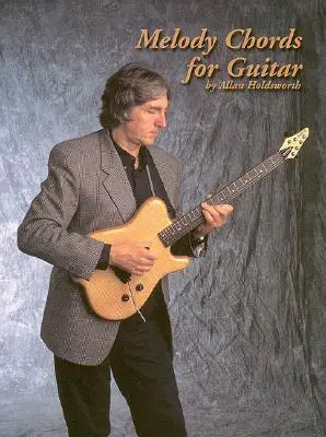 Melody Chords for Guitar by Allan Holdsworth