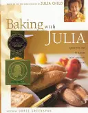 Sütés Juliával: Szitálj, gyúrj, fuvolázz, lisztelj és ízlelj... - Baking with Julia: Sift, Knead, Flute, Flour, and Savor...