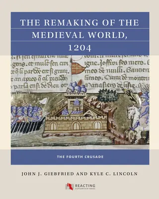 A középkori világ újjáalakulása, 1204: A negyedik keresztes hadjárat - The Remaking of the Medieval World, 1204: The Fourth Crusade