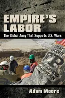 A birodalom munkája: A globális hadsereg, amely az amerikai háborúkat támogatja - Empire's Labor: The Global Army That Supports U.S. Wars