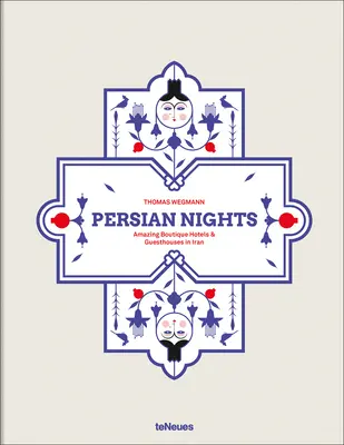 Perzsa éjszakák: Csodálatos butikhotelek és vendégházak Iránban - Persian Nights: Amazing Boutique Hotels & Guest Houses in Iran