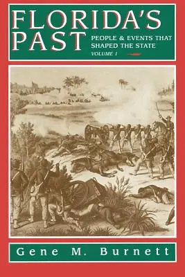 Florida múltja, 1. kötet: Az államot alakító emberek és események - Florida's Past, Vol 1: People and Events That Shaped the State