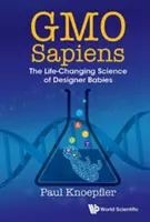 Gmo Sapiens: A dizájnerbabák életmódváltó tudománya - Gmo Sapiens: The Life-Changing Science of Designer Babies