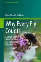 Miért számít minden légy - Dokumentáció a rovarok értékéről és veszélyeztetettségéről - Why Every Fly Counts - A Documentation about the Value and Endangerment of Insects