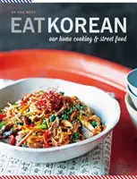 Egyen koreaiul - Házi főztünk és utcai ételeink - Eat Korean - Our home cooking and street food