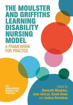 A Moulster és Griffiths tanulási zavarok ápolási modellje: A gyakorlat keretrendszere - The Moulster and Griffiths Learning Disability Nursing Model: A Framework for Practice