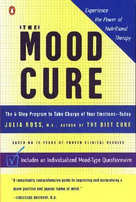 A hangulatkúra: A 4 lépéses program, hogy átvegye az érzelmek irányítását - még ma - The Mood Cure: The 4-Step Program to Take Charge of Your Emotions--Today