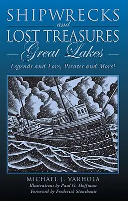 Hajóroncsok és elveszett kincsek: Nagy Tavak: Legendák és legendák, kalózok és még sok más!, első kiadás. - Shipwrecks and Lost Treasures: Great Lakes: Legends And Lore, Pirates And More!, First Edition